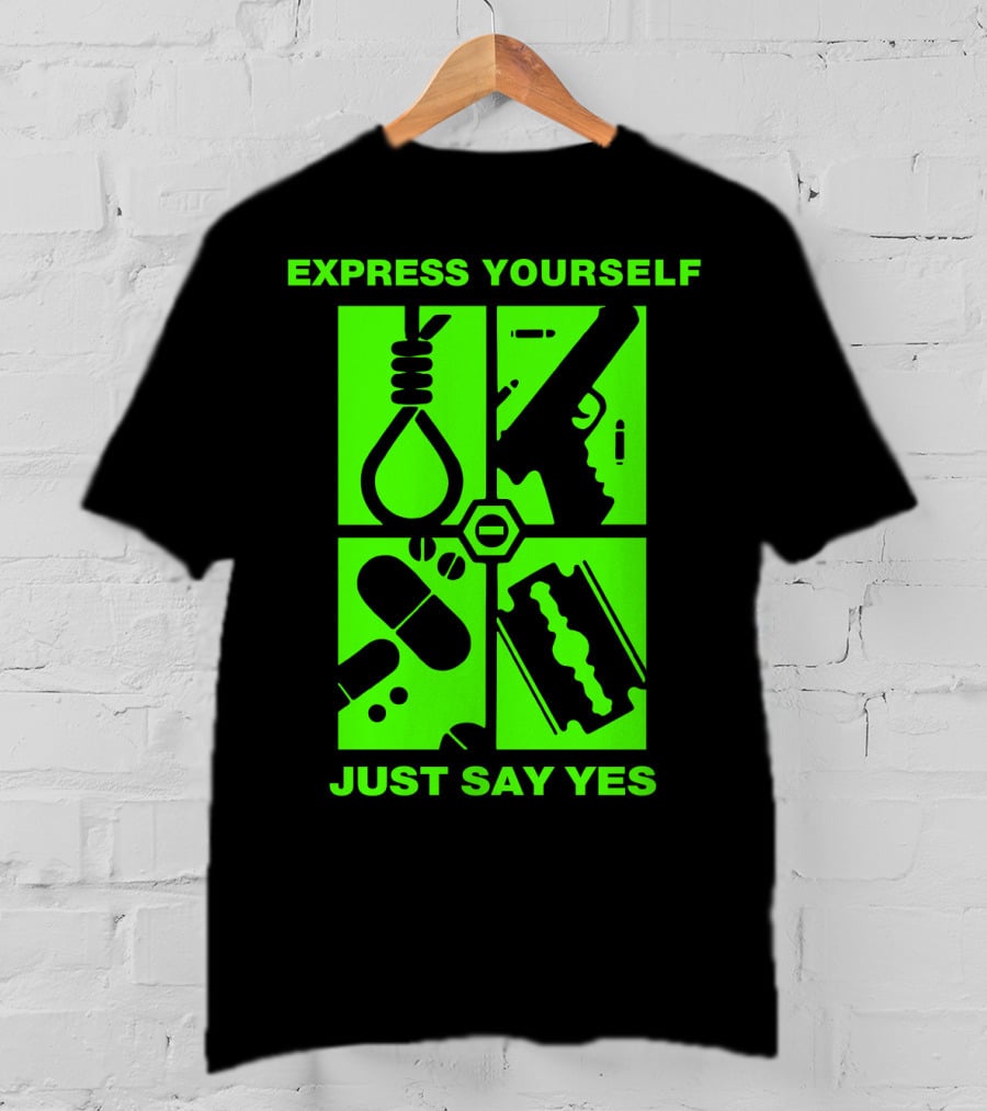 Express Yourself Just Say Yes T-Shirt