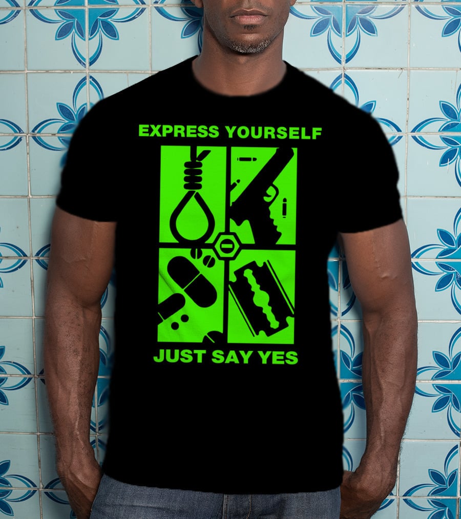 Express Yourself Just Say Yes T-Shirt