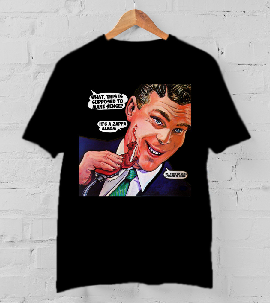 What This Is Supposed To Make Sense It's A Zappa Album That's Why I'm Driving A Weasel To Hawaii T-Shirt