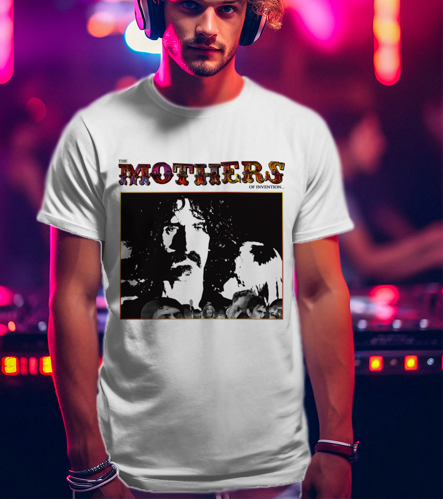 The Mothers Of Invention Fzp T-Shirt