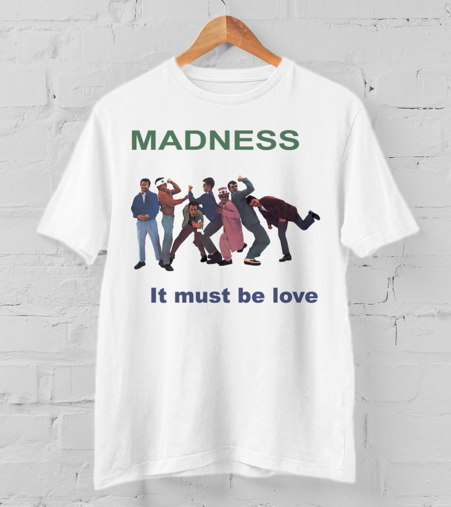 Madness It Must Be Love T-Shirt