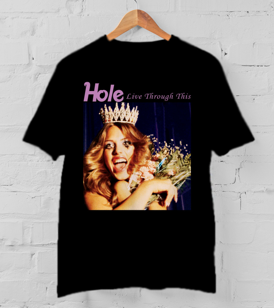 Hole Live Through This Crowned Pageant Winner T-Shirt
