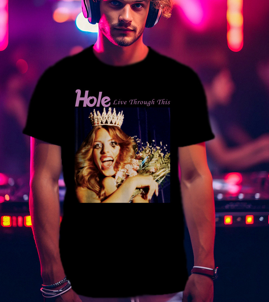 Hole Live Through This Crowned Pageant Winner T-Shirt