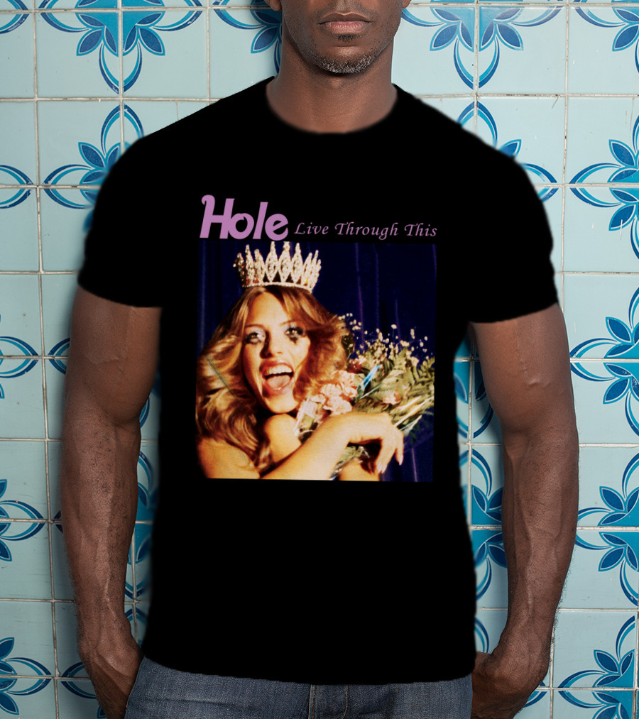 Hole Live Through This Crowned Pageant Winner T-Shirt