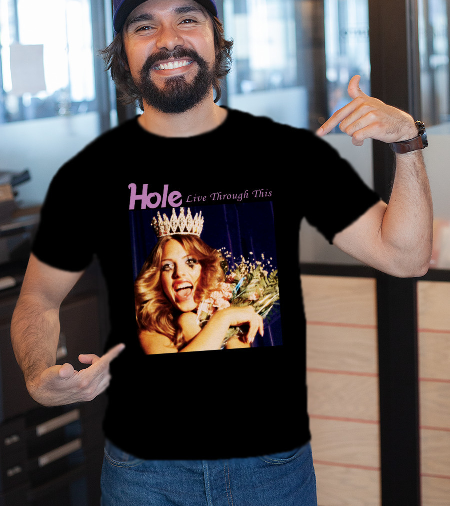 Hole Live Through This Crowned Pageant Winner T-Shirt