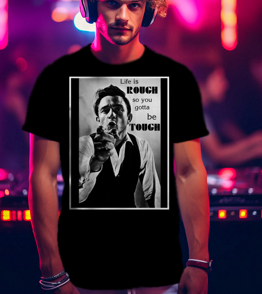Life Is Rough So You Gotta Be Tough Jnc T-Shirt