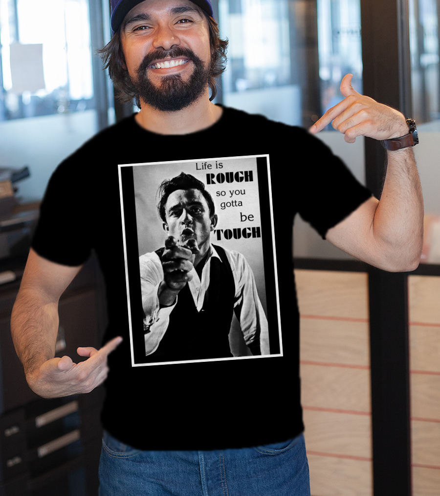 Life Is Rough So You Gotta Be Tough Jnc T-Shirt