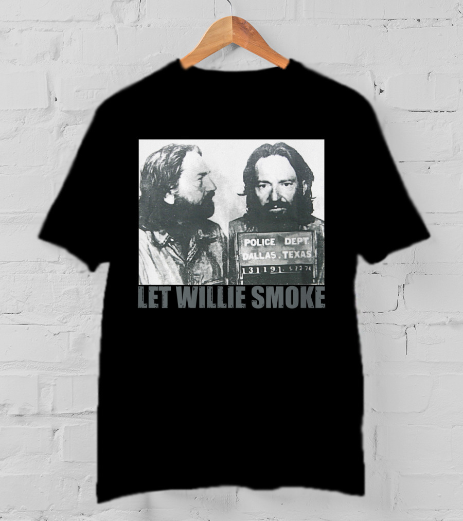 Let Willie Smoke Police Dept Dallas Texas 131119 5.27.74 T-Shirt