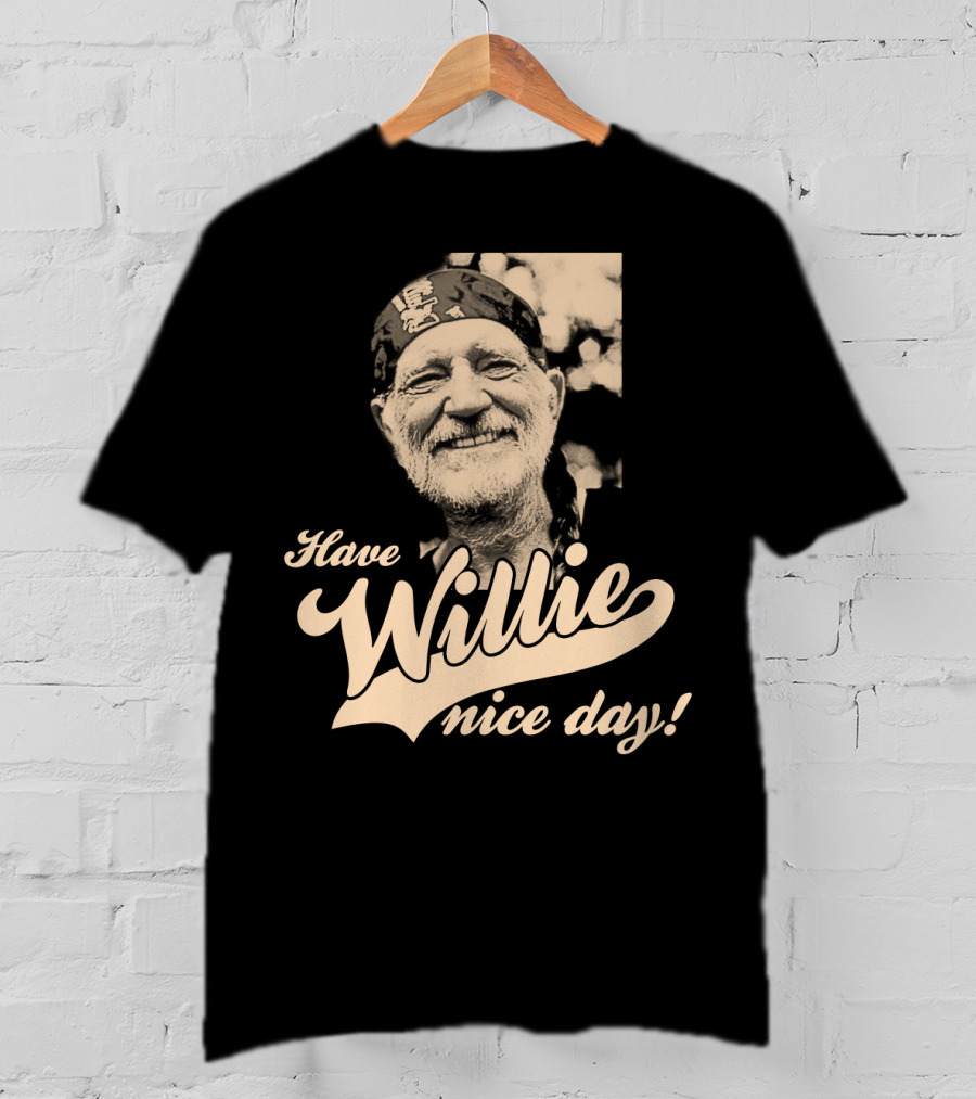 Have Willie Nice Day! T-Shirt