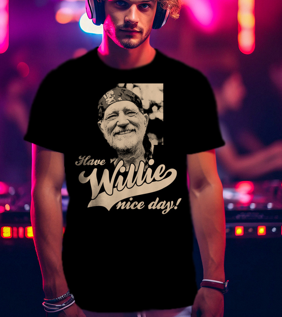 Have Willie Nice Day! T-Shirt