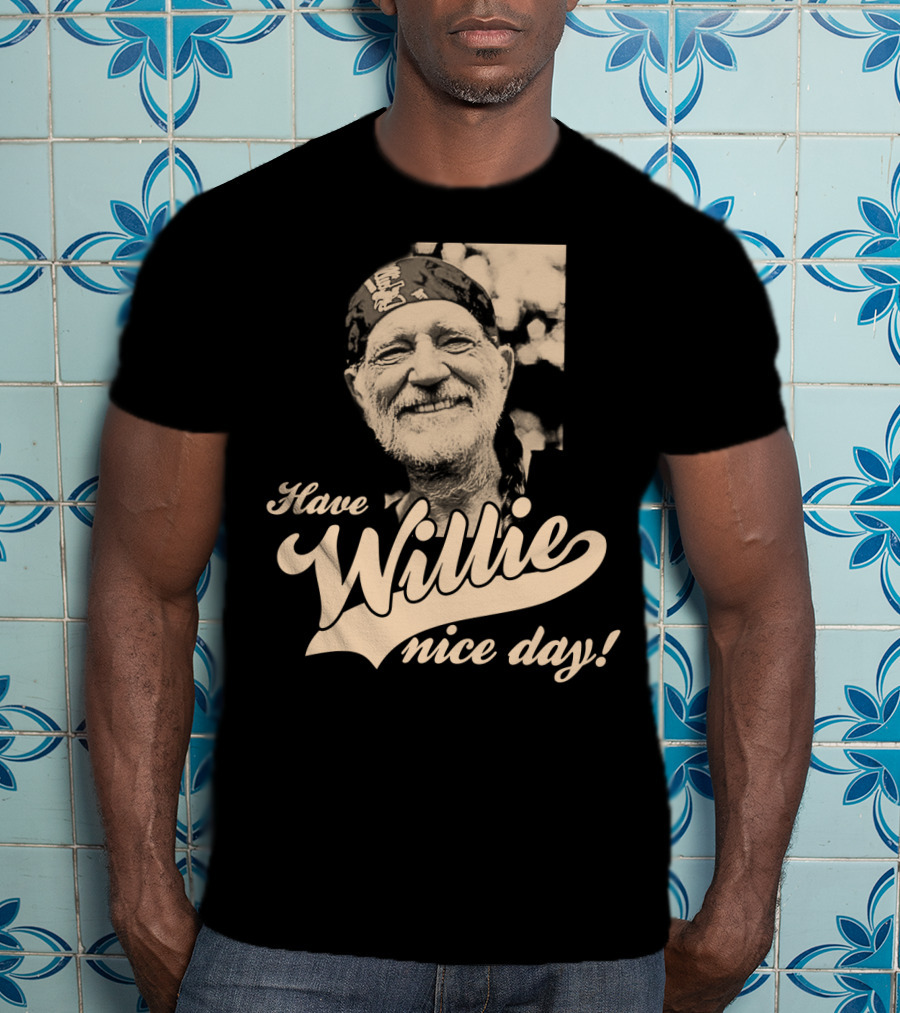 Have Willie Nice Day! T-Shirt