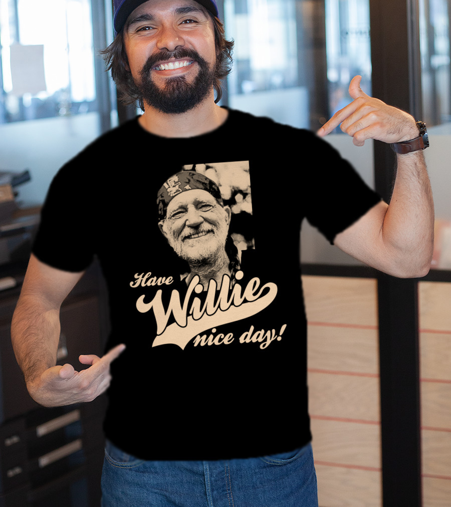 Have Willie Nice Day! T-Shirt