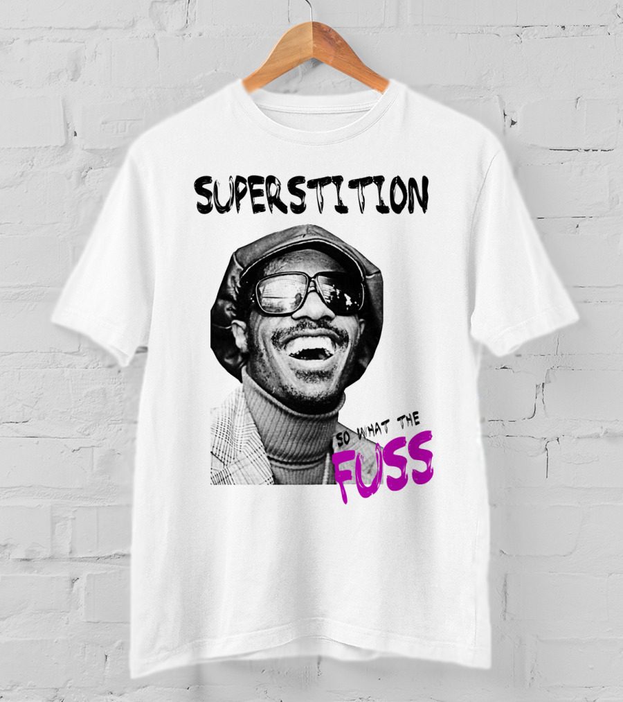 Superstition So What The Fuss T-Shirt