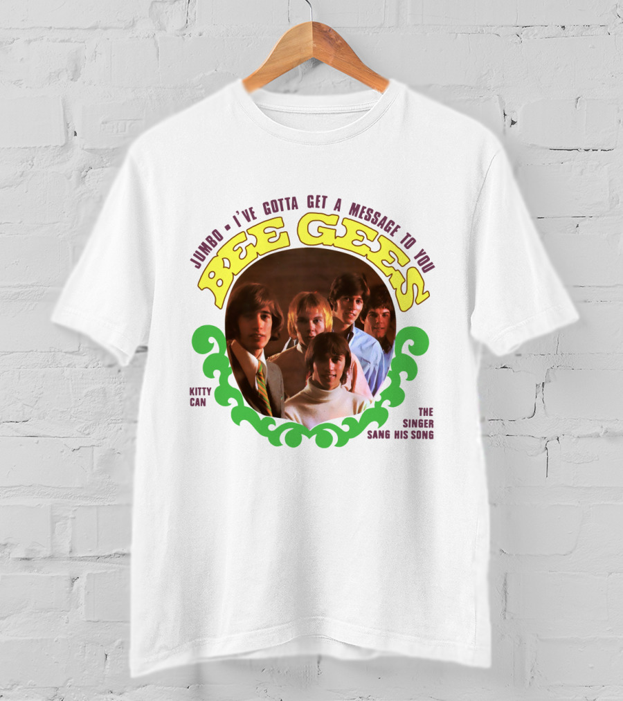 Bee Gees Jumbo I've Gotta Get A Message To You Kitty Can The Singer Sang His Song T-Shirt