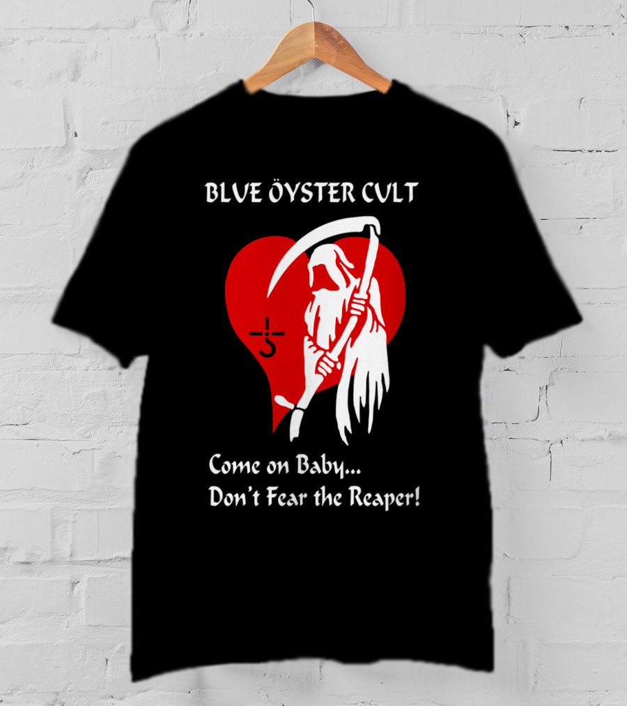 Blue Öyster Cult Come On Baby Don't Fear The Reaper T-Shirt