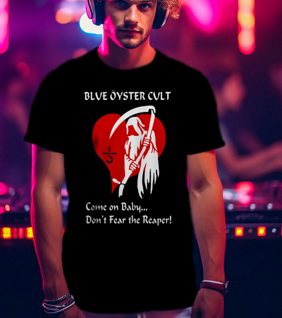 Blue Öyster Cult Come On Baby Don't Fear The Reaper T-Shirt