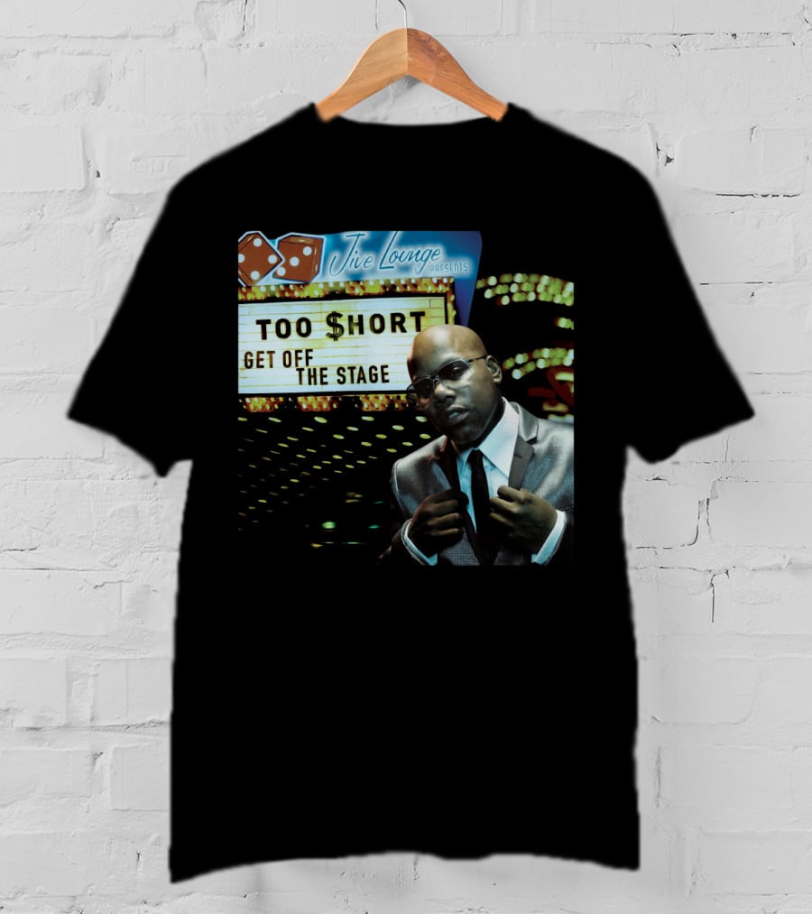 Jive Lounge Presents Too $Hort Get Off The Stage T-Shirt