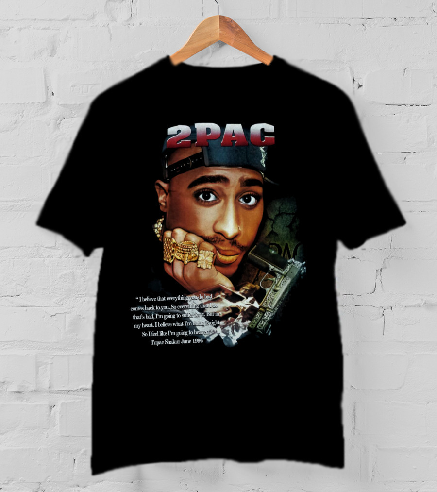 2Pac I Believe That Everything You Do Bad Comes Back To You Tupac Shakur June 1996 T-Shirt