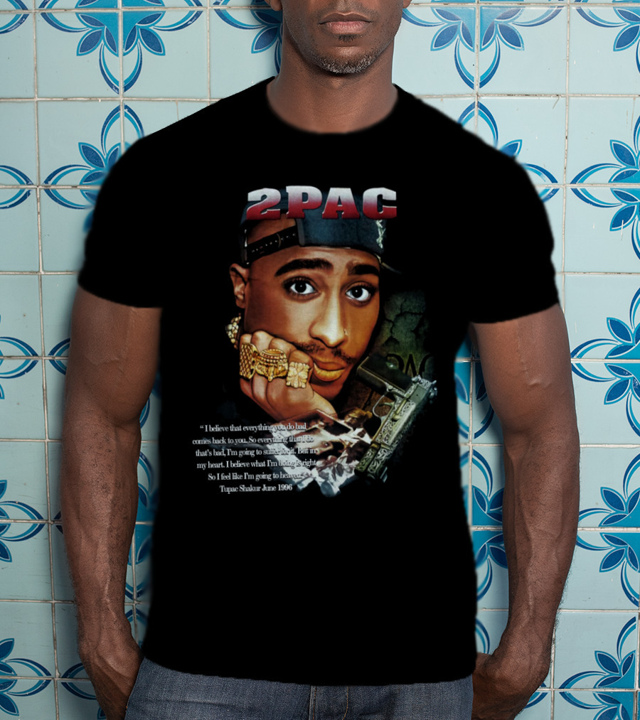 2Pac I Believe That Everything You Do Bad Comes Back To You Tupac Shakur June 1996 T-Shirt