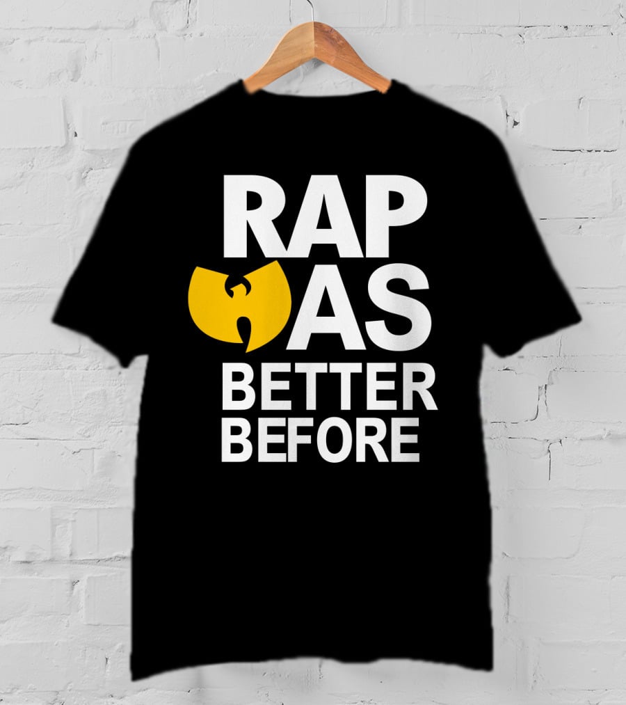 Rap Was Better Before Wu-Tang Clan T-Shirt