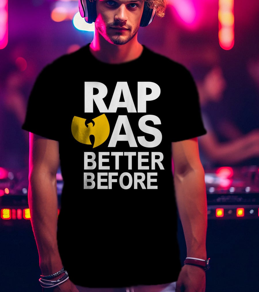 Rap Was Better Before Wu-Tang Clan T-Shirt
