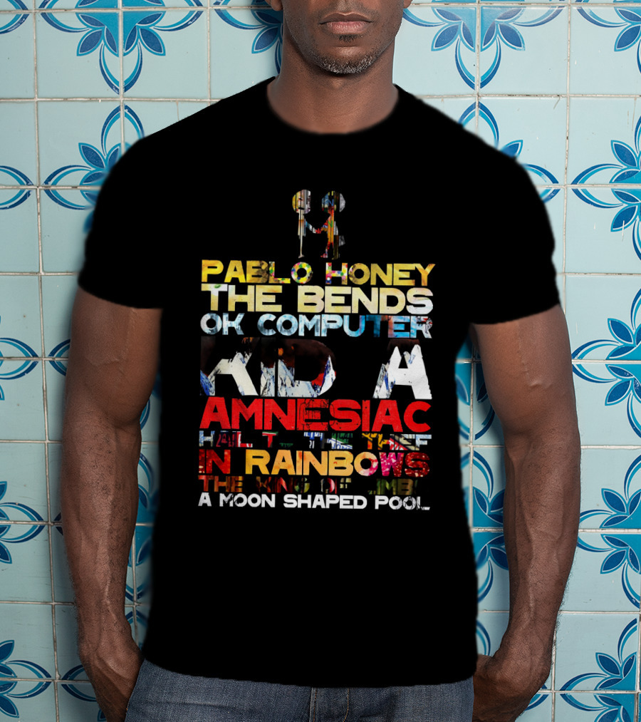 Rdh 19 Pablo Honey The Bends Ok Computer Kid A Amnesiac Hail To The Thief In Rainbows The King Of Limbs A Moon Shaped Pool T-Shirt