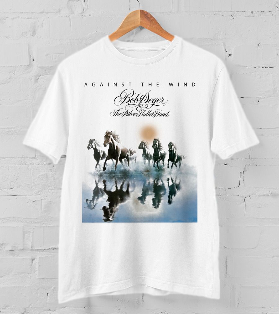 Bob Seger Against The Wind The Silver Bullet Band Horses Running T-Shirt