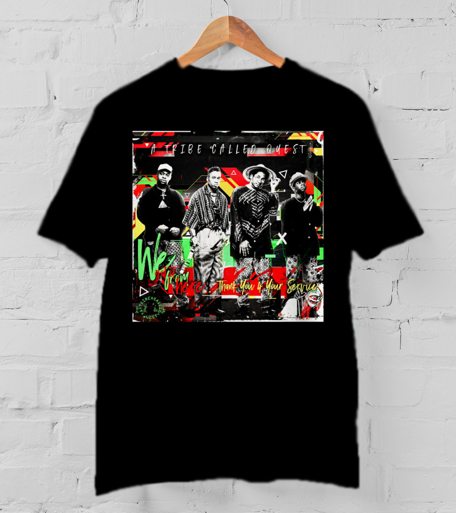 A Tribe Called Quest We Got It From Here Thank You 4 Your Service T-Shirt