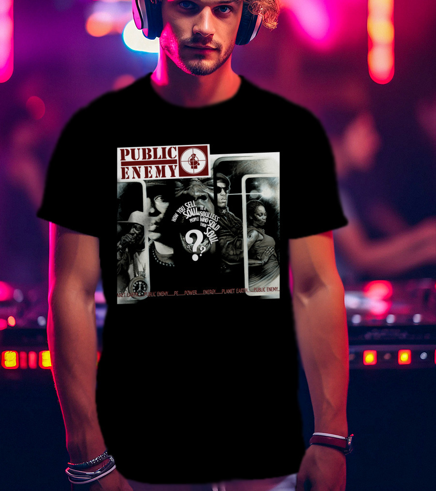 Public Enemy Planet Earth Power Energy Soulless People How You Sell Soul T-Shirt