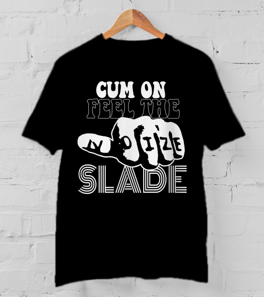 Cum On Feel The Noize Slade T-Shirt