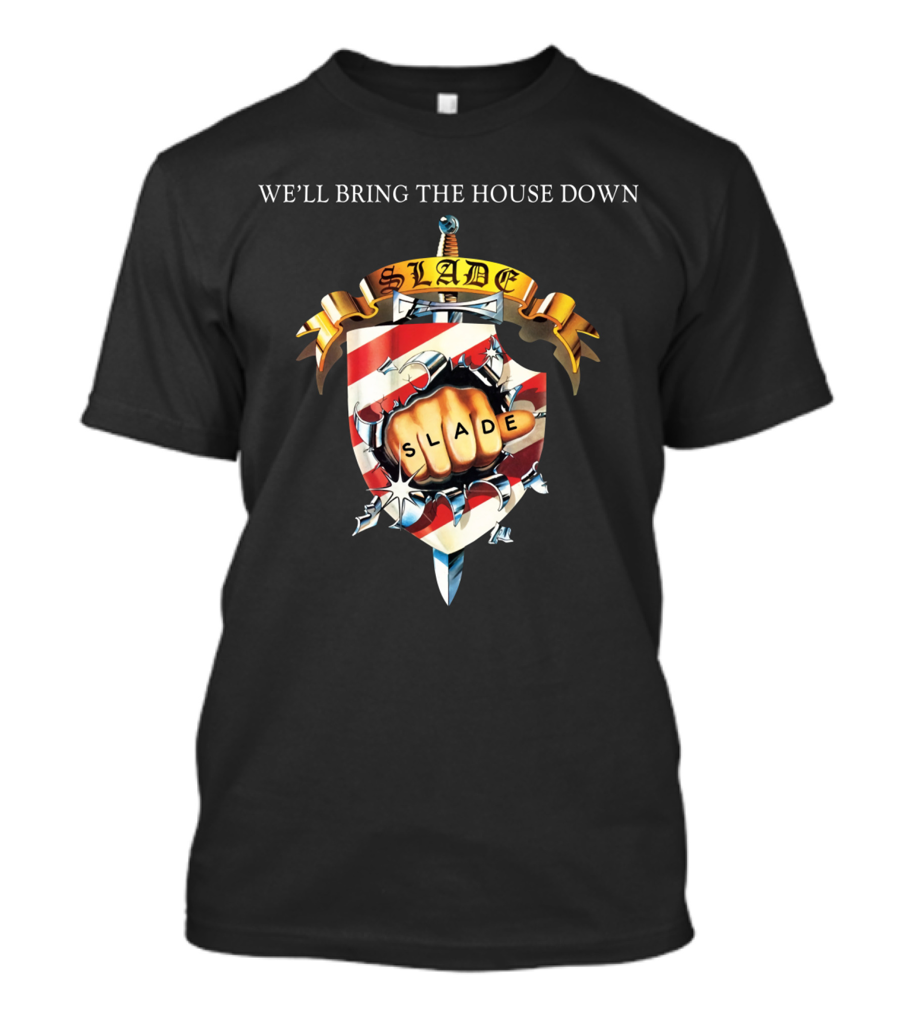 We’ll Bring The House Down Shield Logo Slade Fist T-Shirt