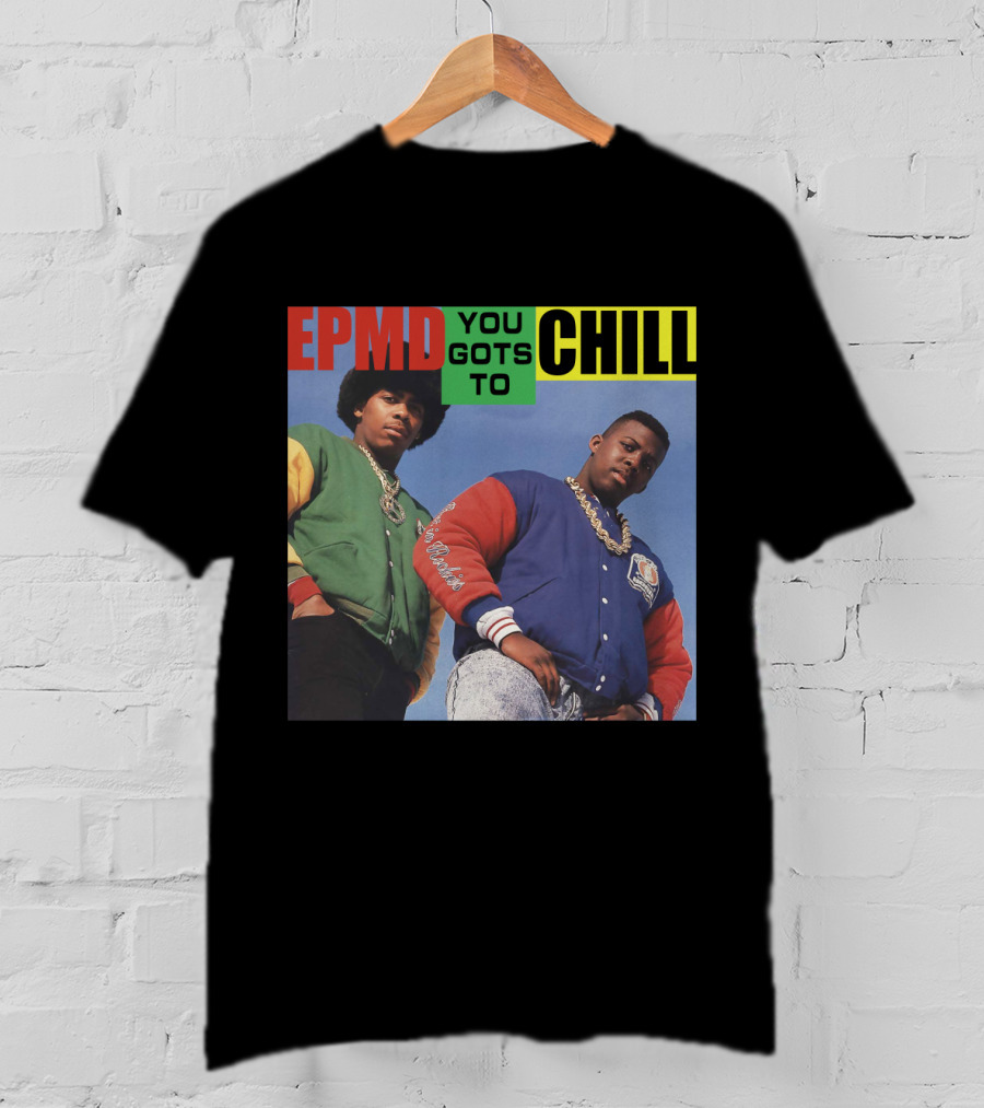 Epmd You Gots To Chill Jacket Hip Hop Style T-Shirt