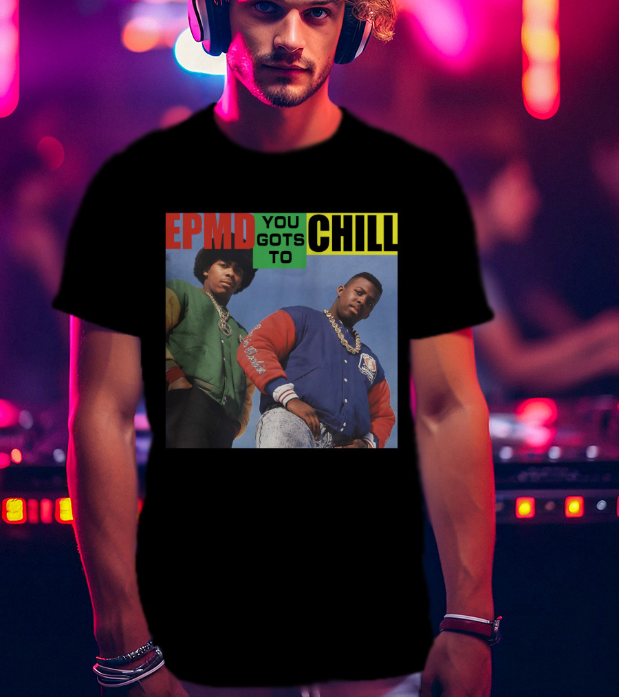 Epmd You Gots To Chill Jacket Hip Hop Style T-Shirt