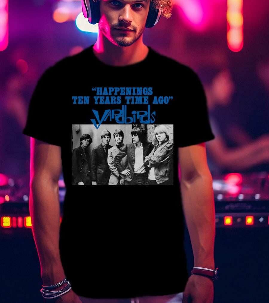 Happenings Ten Years Time Ago The Yardbirds T-Shirt