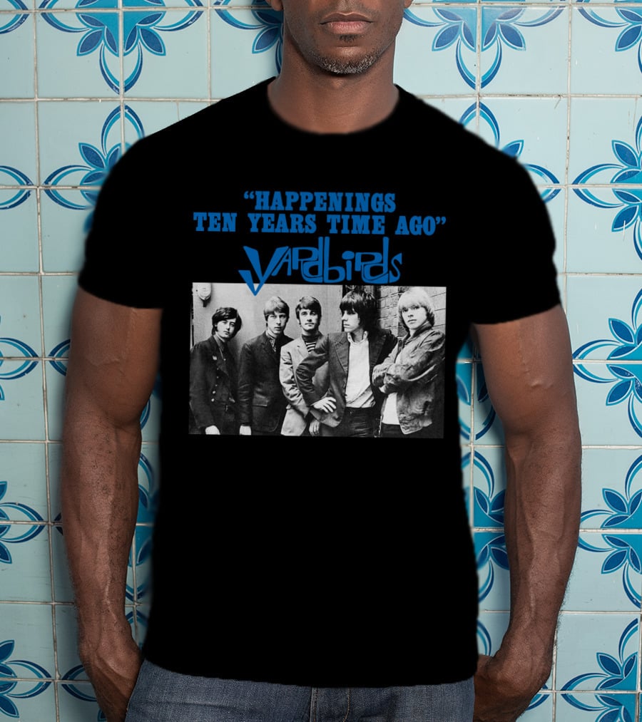 Happenings Ten Years Time Ago The Yardbirds T-Shirt