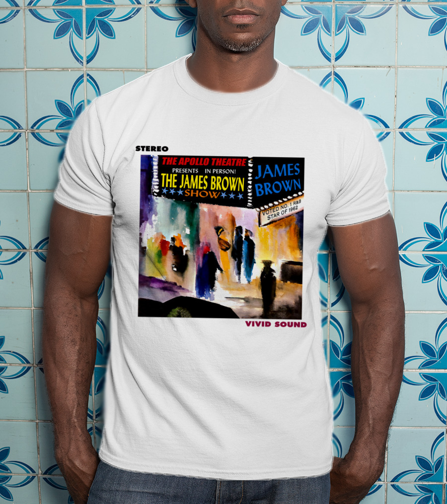 Stereo The Apollo Theatre Presents In Person The James Brown Show Vivid Sound James Brown Voted No 1 R&B Star Of 1962 T-Shirt