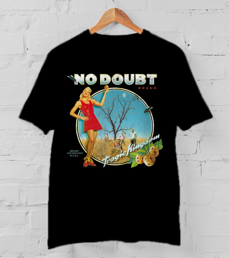 No Doubt Tragic Kingdom Brand Bought And Sold Out In U.s.a. T-Shirt
