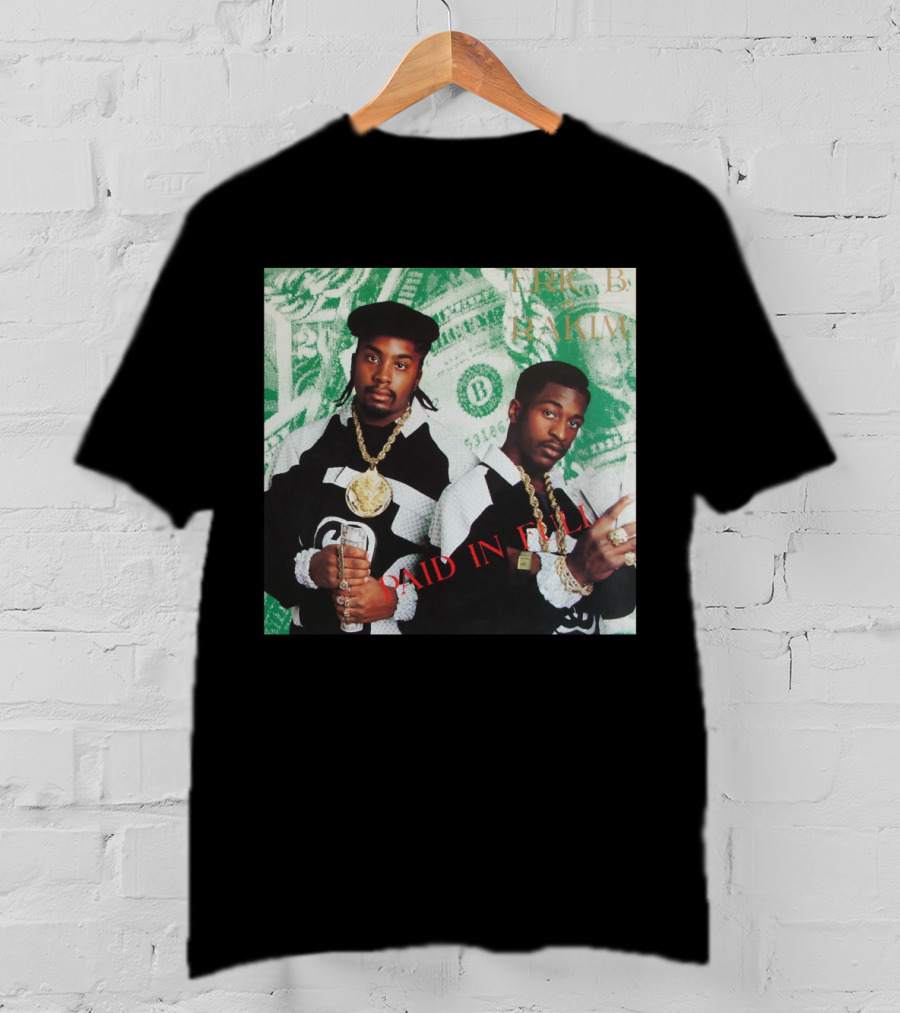Eric B & Rakim Paid In Full Dollar Bills 1980S Style T-Shirt