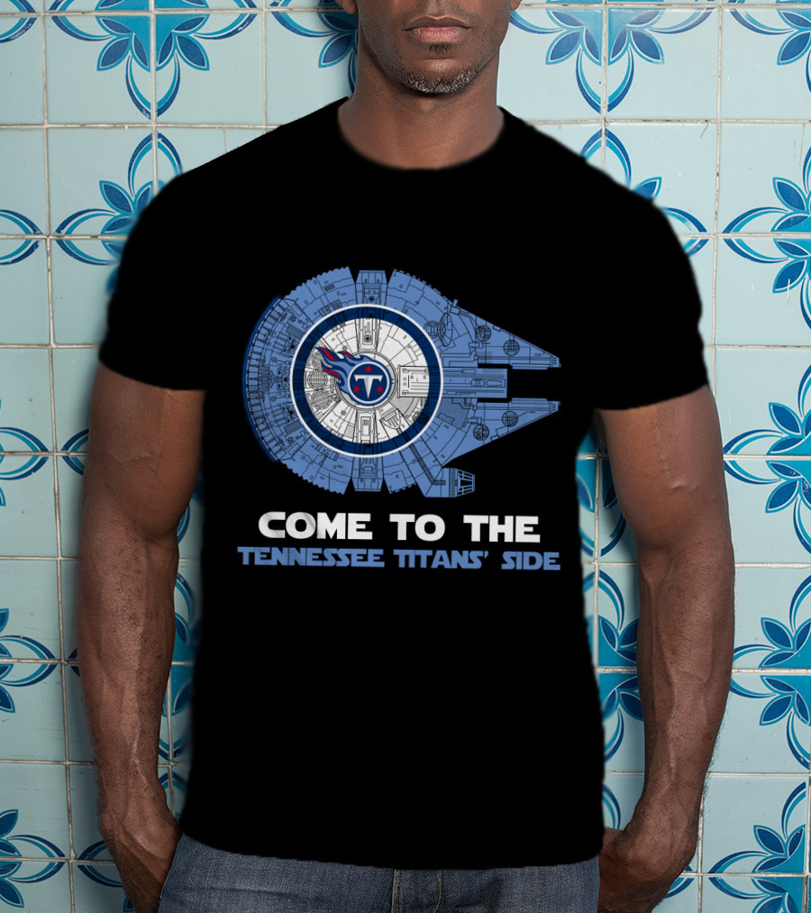 Come To The Tennessee Titans' Side Millennium Falcon Nfl T-Shirt
