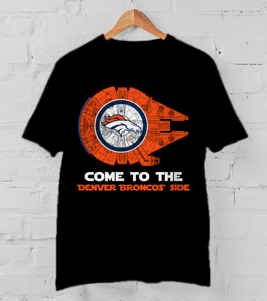 Come To The Denver Broncos Side Millennium Falcon Nfl T-Shirt