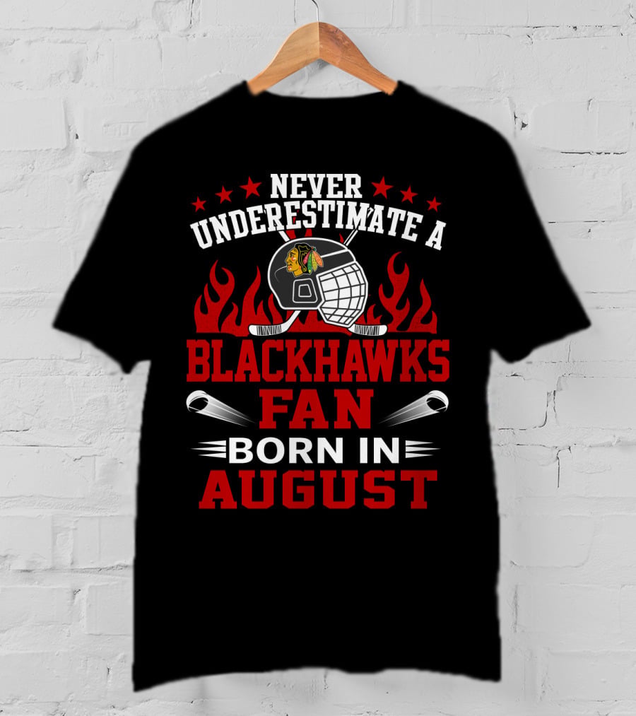 Never Underestimate A Blackhawks Fan Born In August With Hockey Helmet And Flames T-Shirt