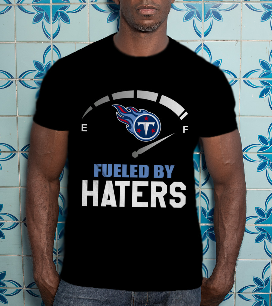 Fueled By Haters Tennessee Titans Gas Gauge Theme T-Shirt
