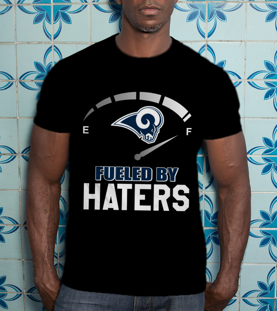 Los Angeles Rams Fueled By Haters Full Tank T-Shirt