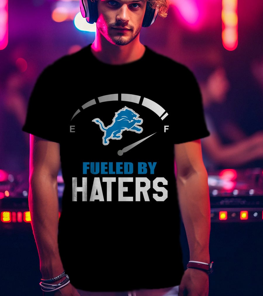 Detroit Lions Fueled By Haters Fuel Gauge T-Shirt