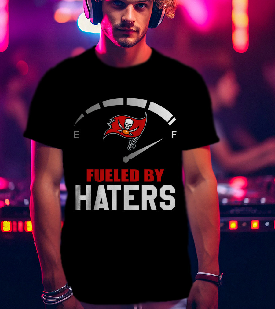 Tampa Bay Buccaneers Fueled By Haters Football T-Shirt