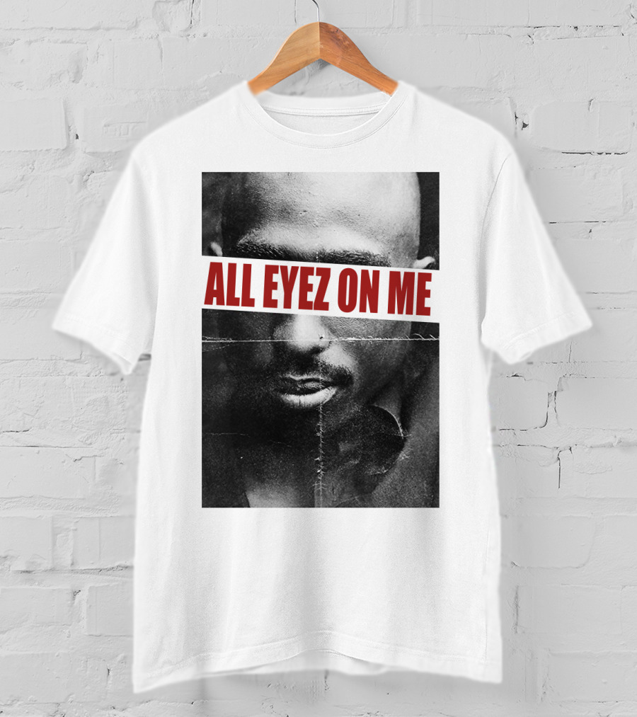All Eyez On Me Tpsk T-Shirt