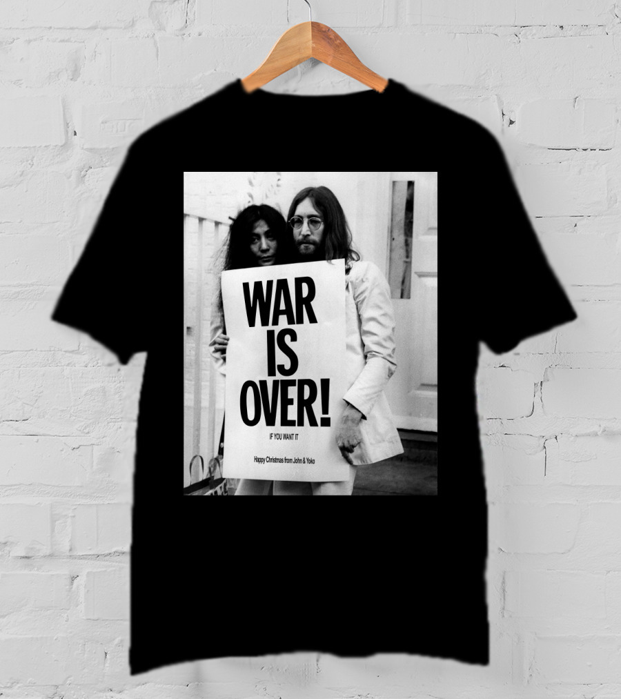 War Is Over If You Want It Happy Christmas From John & Yoko T-Shirt