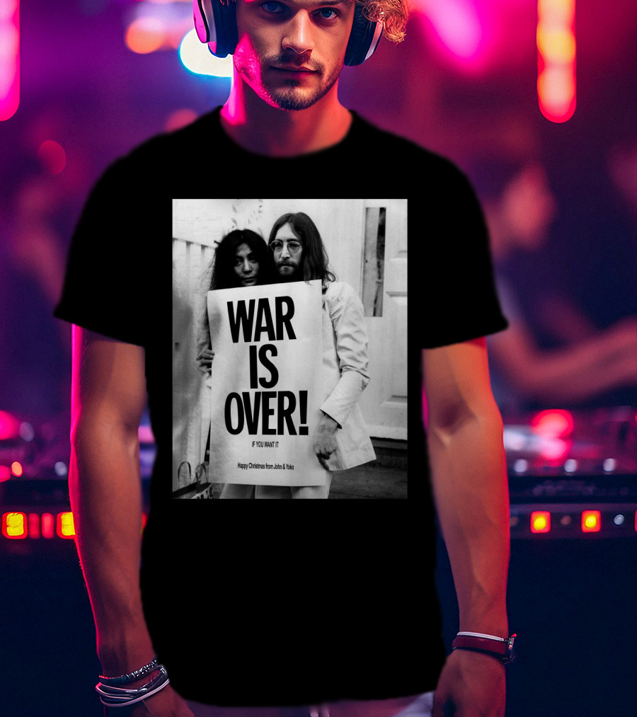 War Is Over If You Want It Happy Christmas From John & Yoko T-Shirt