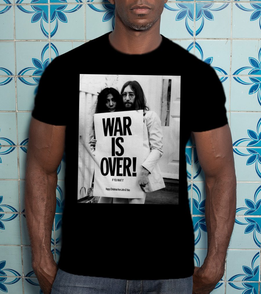 War Is Over If You Want It Happy Christmas From John & Yoko T-Shirt