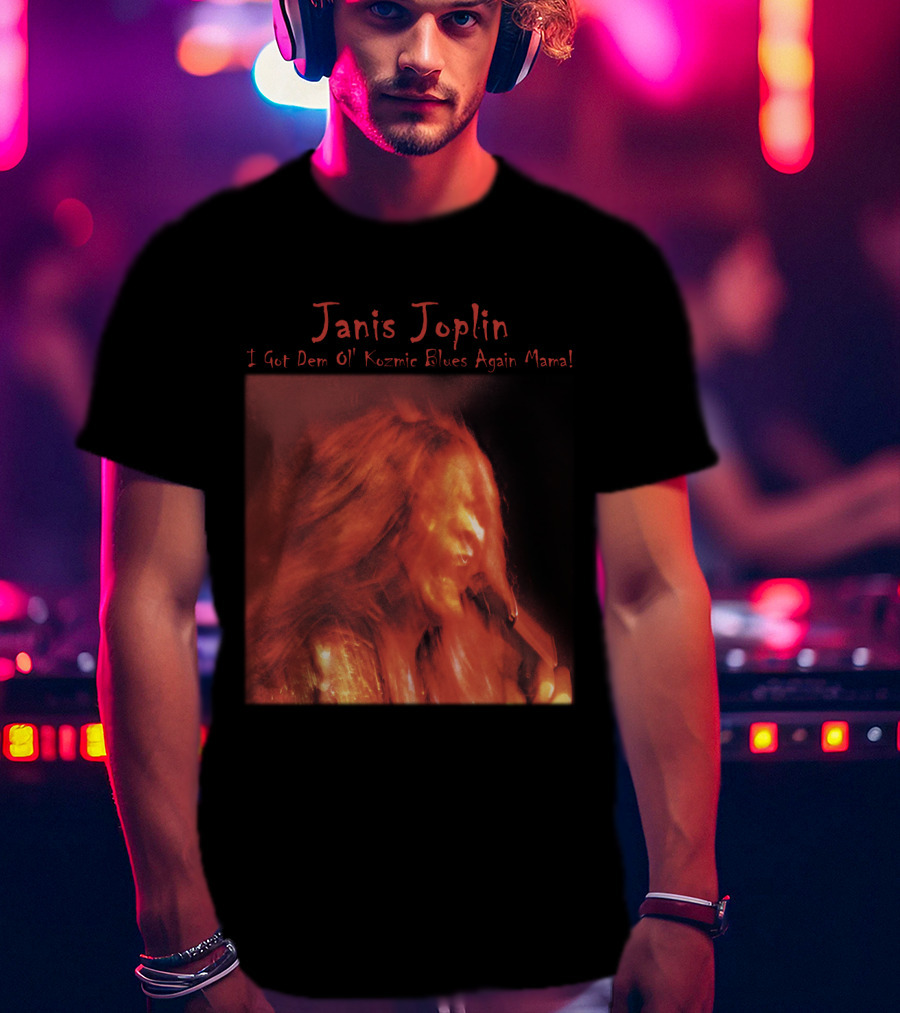 Janis Joplin I Got Dem Ol' Kozmic Blues Again Mama T-Shirt